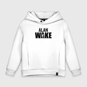 Детское худи Oversize хлопок с принтом Alan Wake  Алан Уэйк в Петрозаводске, френч-терри — 70% хлопок, 30% полиэстер. Мягкий теплый начес внутри —100% хлопок | боковые карманы, эластичные манжеты и нижняя кромка, капюшон на магнитной кнопке | Тематика изображения на принте: alan wake | алан уэйк | игра | экшен триллер