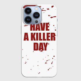 Чехол для iPhone 13 Pro с принтом blood have a killer day Dexter в Петрозаводске,  |  | blood | dexter | have a killer day | брызги крови | декстер | кровь | правосудие декстера | хэллоуин