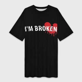 Платье-футболка 3D с принтом I m broken (с разбитым сердцем) в Петрозаводске,  |  | im broken | настроение | простой принт | разбитое сердце | сердце | сломан | стиль жизни | я сломан