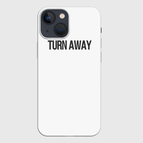 Чехол для iPhone 13 mini с принтом TURN AWAY в Петрозаводске,  |  | turn away | молодежь | надпись | надпись на английском | не смотри | отвернись