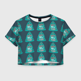 Женская футболка Crop-top 3D с принтом Ёлки елки в Петрозаводске, 100% полиэстер | круглая горловина, длина футболки до линии талии, рукава с отворотами | елка | новый год | поздравление | рождество | цитата