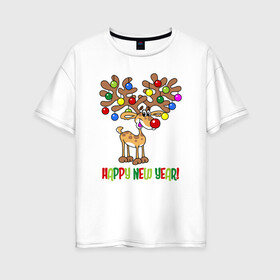 Женская футболка хлопок Oversize с принтом Happy New Year: весёлый олень в Петрозаводске, 100% хлопок | свободный крой, круглый ворот, спущенный рукав, длина до линии бедер
 | balls | christmas | christmas toys | deer | happy new year | holiday | new year | елочные игрушки | новый год | олень | праздник | рождество | счастливого нового года | шарики