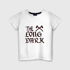 Детская футболка хлопок с принтом The Long Dark 2 в Петрозаводске, 100% хлопок | круглый вырез горловины, полуприлегающий силуэт, длина до линии бедер | Тематика изображения на принте: аляска | выживание | игра | надпись | топор
