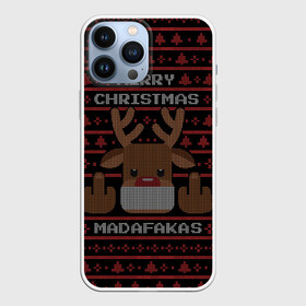 Чехол для iPhone 13 Pro Max с принтом MERRY CHRISTMAS MADAFAKAS в Петрозаводске,  |  | 2022 | christmas | cold | deer | madafakas | merry | new | snow | winter | year | буря | вязаный | год | елка | елки | ель | зима | лес | метель | мороз | новый | олени | олень | оленями | рождество | с | свитер | снег | снежинка | сн