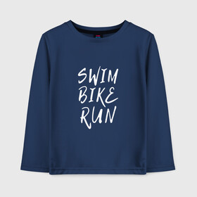 Детский лонгслив хлопок с принтом SWIM BIKE RUN в Петрозаводске, 100% хлопок | круглый вырез горловины, полуприлегающий силуэт, длина до линии бедер | bike | run | running | swim | бег | велоспорт | выносливость | плавание | триатлон | цикличные