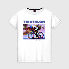 Женская футболка хлопок с принтом Триспорт в Петрозаводске, 100% хлопок | прямой крой, круглый вырез горловины, длина до линии бедер, слегка спущенное плечо | Тематика изображения на принте: bike | run | swim | triathlon | triatlon | бег | велогонщик | велоспорт | выносливость | картина | краска | плавание | триатлон