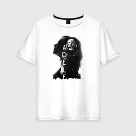 Женская футболка хлопок Oversize с принтом профиль Adele в Петрозаводске, 100% хлопок | свободный крой, круглый ворот, спущенный рукав, длина до линии бедер
 | девушка | имя | надпись | певица | профиль