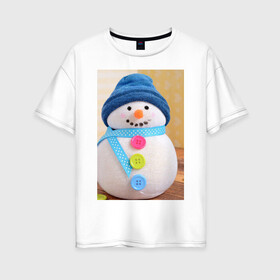Женская футболка хлопок Oversize с принтом Счастливый снеговичок в Петрозаводске, 100% хлопок | свободный крой, круглый ворот, спущенный рукав, длина до линии бедер
 | детство | зима 2022 | новый год | праздник | радость | снеговик | счастье