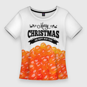 Женская футболка 3D Slim с принтом ИКРА  Merry Christmas в Петрозаводске,  |  | merry christmas | бутерброд | икра | новый год | праздники | рождество | салаты | угощения