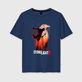 Женская футболка хлопок Oversize с принтом Dying Light - 2 в Петрозаводске, 100% хлопок | свободный крой, круглый ворот, спущенный рукав, длина до линии бедер
 | dying light | dying light 2 | зомби | игры | ужасы | хоррор
