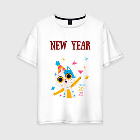 Женская футболка хлопок Oversize с принтом New 2022 yaer в Петрозаводске, 100% хлопок | свободный крой, круглый ворот, спущенный рукав, длина до линии бедер
 | new year | арт | графика | зима | кот | новый год | рождество
