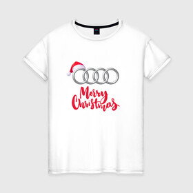 Женская футболка хлопок с принтом AUDI MERRY CHRISTMAS в Петрозаводске, 100% хлопок | прямой крой, круглый вырез горловины, длина до линии бедер, слегка спущенное плечо | Тематика изображения на принте: audi | auto | autosport | perfomance | quattro | rs | sport | авто | авто спорт | автомобиль | автомобильные | автоспорт | ауди | кватро | марка | машины | перфоманс | рс | спорт