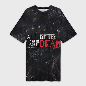 Платье-футболка 3D с принтом Мы все мертвы  Сериал  Логотип в Петрозаводске,  |  | Тематика изображения на принте: all of us are dead | netflix | zombie | апокалипсис | в топе | зомби | логотип | мы все мертвы | ужас | школа | школьники