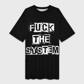 Платье-футболка 3D с принтом FUCK THE SYSTEM в Петрозаводске,  |  | fack the system | hard rock | punk | punk rock | punks not dead | rocker | rocknroll | анархист | надпись | панк | панк рок | прикольная надпись | рокер | хой