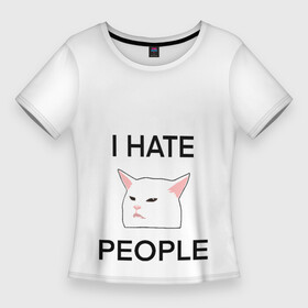 Женская футболка 3D Slim с принтом I hate people, дизайн с белым мемным котом в Петрозаводске,  |  | Тематика изображения на принте: i hate | i hate people | белый кот | домашние животные | животные | кот | кот за столом | кот из мема с девушками | коты из мемов | мемные коты | мемы | принт с котом | принты с котами | смешной кот