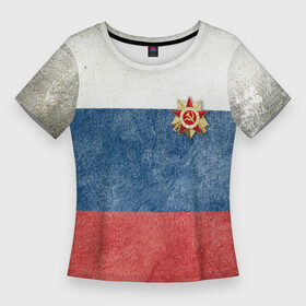 Женская футболка 3D Slim с принтом Отечество в Петрозаводске,  |  | 9 мая | война | знак | медаль | отечество | полосы | праздник | россия | серп и молот | текстура | флаг
