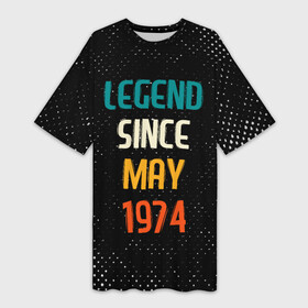 Платье-футболка 3D с принтом Legend Since May 1974 в Петрозаводске,  |  | 1974 | legend | made in | may | since | ussr | бабушке | брату | год | гранж | дедушке | день | жене | мае | май | маме | мужу | папе | рожден | рождения | сделано | сестре | ссср | юбилей