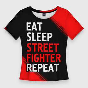 Женская футболка 3D Slim с принтом Eat Sleep Street Fighter Repeat  Краска в Петрозаводске,  |  | eat sleep street fighter repeat | fighter | logo | street | игра | игры | краска | лого | логотип | символ | стрит | файтер