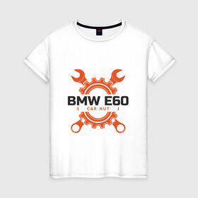 Женская футболка хлопок с принтом BMW E60 в Петрозаводске, 100% хлопок | прямой крой, круглый вырез горловины, длина до линии бедер, слегка спущенное плечо | auto | bmw | car | driver | авто | автомобиль | бмв | водитель | дорога | машина | скорость