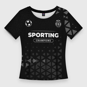 Женская футболка 3D Slim с принтом Sporting Форма Champions в Петрозаводске,  |  | club | football | logo | sporting | клуб | краска | краски | лого | мяч | символ | спорт | спортинг | форма | футбол | футболист | футболисты | футбольный