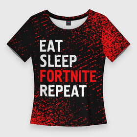 Женская футболка 3D Slim с принтом Eat Sleep Fortnite Repeat + Арт в Петрозаводске,  |  | eat sleep fortnite repeat | fortnite | logo | игра | игры | краска | лого | логотип | символ | спрей | фортнайт