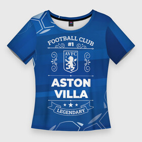 Женская футболка 3D Slim с принтом Aston Villa FC 1 в Петрозаводске,  |  | aston | aston villa | club | football | logo | villa | астон | вилла | клуб | краска | краски | лого | мяч | символ | спорт | футбол | футболист | футболисты | футбольный