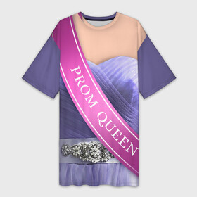 Платье-футболка 3D с принтом Prom Queen в Петрозаводске,  |  | Тематика изображения на принте: выпускница | выпускной | королева | лента | надпись | праздник | украшения