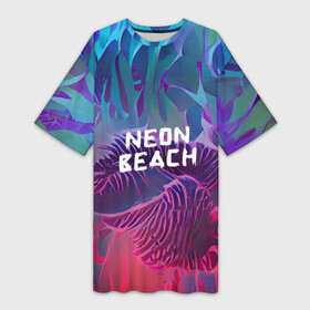 Платье-футболка 3D с принтом Neon beach в Петрозаводске,  |  | beach | blue | bright | colors | fern | gradient | jungle | leaves | multicoloured | neon | palm | purple | red | summer | tree | tropical | градиент | джунгли | красный | лето | неон | пальма | папоротник | пляж | радостный | разноцветный | син