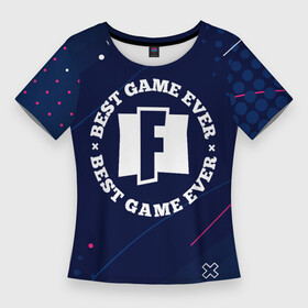 Женская футболка 3D Slim с принтом Символ Fortnite и надпись Best Game Ever в Петрозаводске,  |  | best game | fortnite | logo | paint | брызги | игра | игры | краска | лого | логотип | символ | фортнайт