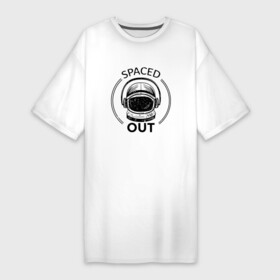 Платье-футболка хлопок с принтом Spaced Out  Кайфую в Петрозаводске,  |  | out | space | астронавт | в угаре | в улёте | космонавт | момент когда всё замирает | надпись | под кайфом | ступор | угар | улёт | чилл | чиллю | шлем