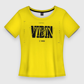 Женская футболка 3D Slim с принтом FORTNITE VIBIN в Петрозаводске,  |  | fortnite | vibin | вайбин | вибин | глава 3 | лето | новая глава | сезон 3 | фортнайт