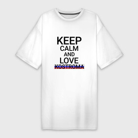 Платье-футболка хлопок с принтом Keep calm Kostroma (Кострома) в Петрозаводске,  |  | kos | kostroma |  костромская | город | кострома | россия