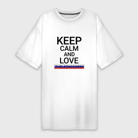 Платье-футболка хлопок с принтом Keep calm Zheleznogorsk (Железногорск) в Петрозаводске,  |  | kya | zheleznogorsk |  красноярский | город | железногорск | россия