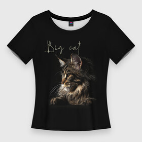 Женская футболка 3D Slim с принтом Big cat Maine Coon в Петрозаводске,  |  | кот | кошка | мейн кун | надпись | питомец | профиль | хищник