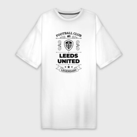 Платье-футболка хлопок с принтом Leeds United: Football Club Number 1 Legendary в Петрозаводске,  |  | club | football | leeds | leeds united | logo | united | клуб | лидс | лого | мяч | символ | спорт | футбол | футболист | футболисты | футбольный | юнайтед