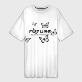 Платье-футболка 3D с принтом Everything is in the Future в Петрозаводске,  |  | Тематика изображения на принте: future | английские | бабочки | белый | будущее | женское | надписи | чёрный