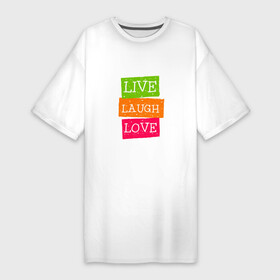 Платье-футболка хлопок с принтом Live laugh love (quote) в Петрозаводске,  |  | brown | english | green | inspirational | pink | positive | quote | text | английский | вдохновляющие | зеленый | коричневый | любить | позитив | розовый | смеяться | текст | цитата