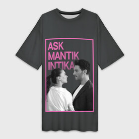 Платье-футболка 3D с принтом Ask Mantik Intikam в Петрозаводске,  |  | любовь | любовь месть разум | озан | пара | персонажи | турецкий сериал | эсра